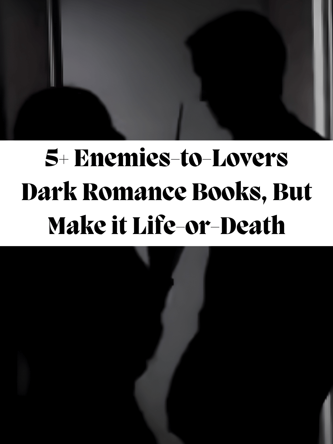 5+ Enemies-to-Lovers Dark Romance Books, But Make it Life-or-Death*