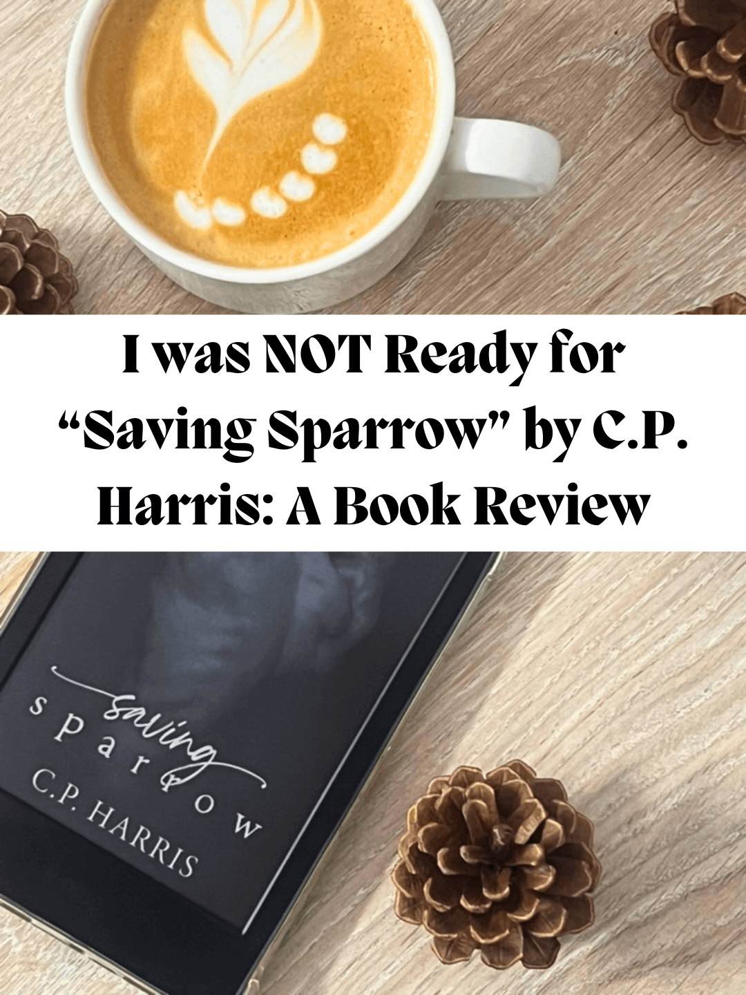 I was NOT Ready for “Saving Sparrow” by C.P. Harris: A Book Review